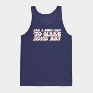 It's A Good Day To Make Art Tank Top